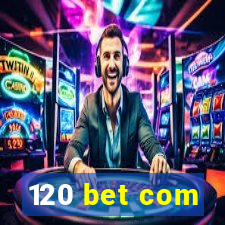 120 bet com